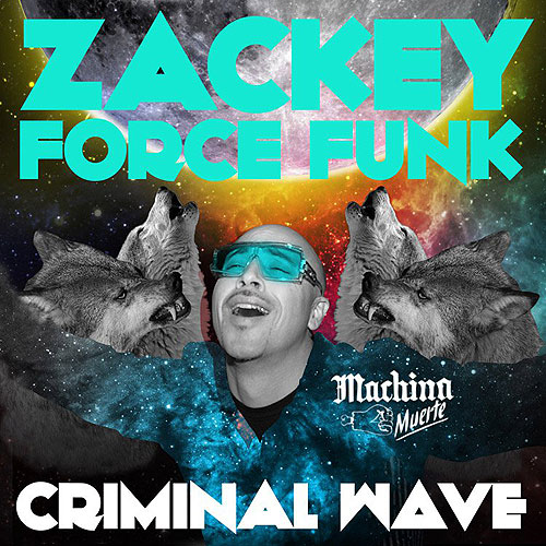 Zackey Force Funk Criminal Wave